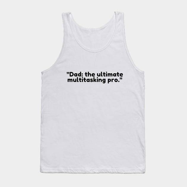 Dad: the ultimate multitasking pro. Tank Top by DadSwag